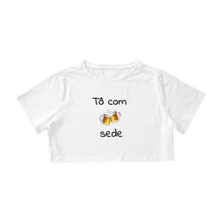 Nome do produtoCamisa Cropped / Tô Com Sede