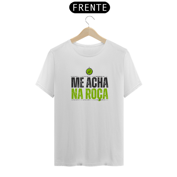 Camiseta T-Shirt Classic Unissex / Me Acha Na Roça 