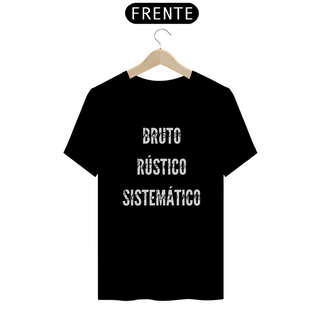 T-shirt Prime / Bruto, Rústico e Sistemático 