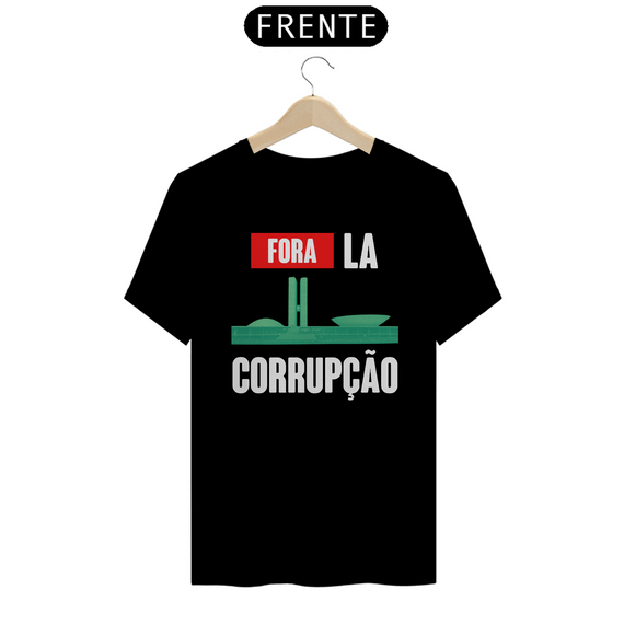 Camiseta T-Shirt Quality Unissex / Fora La Corrupção