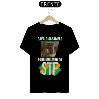 Camiseta T-Shirt Quality Unissex / Cavalo Caramelo para presidente do STF