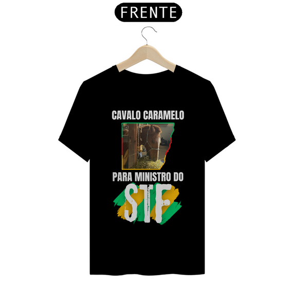 Camiseta T-Shirt Quality Unissex / Cavalo Caramelo para presidente do STF