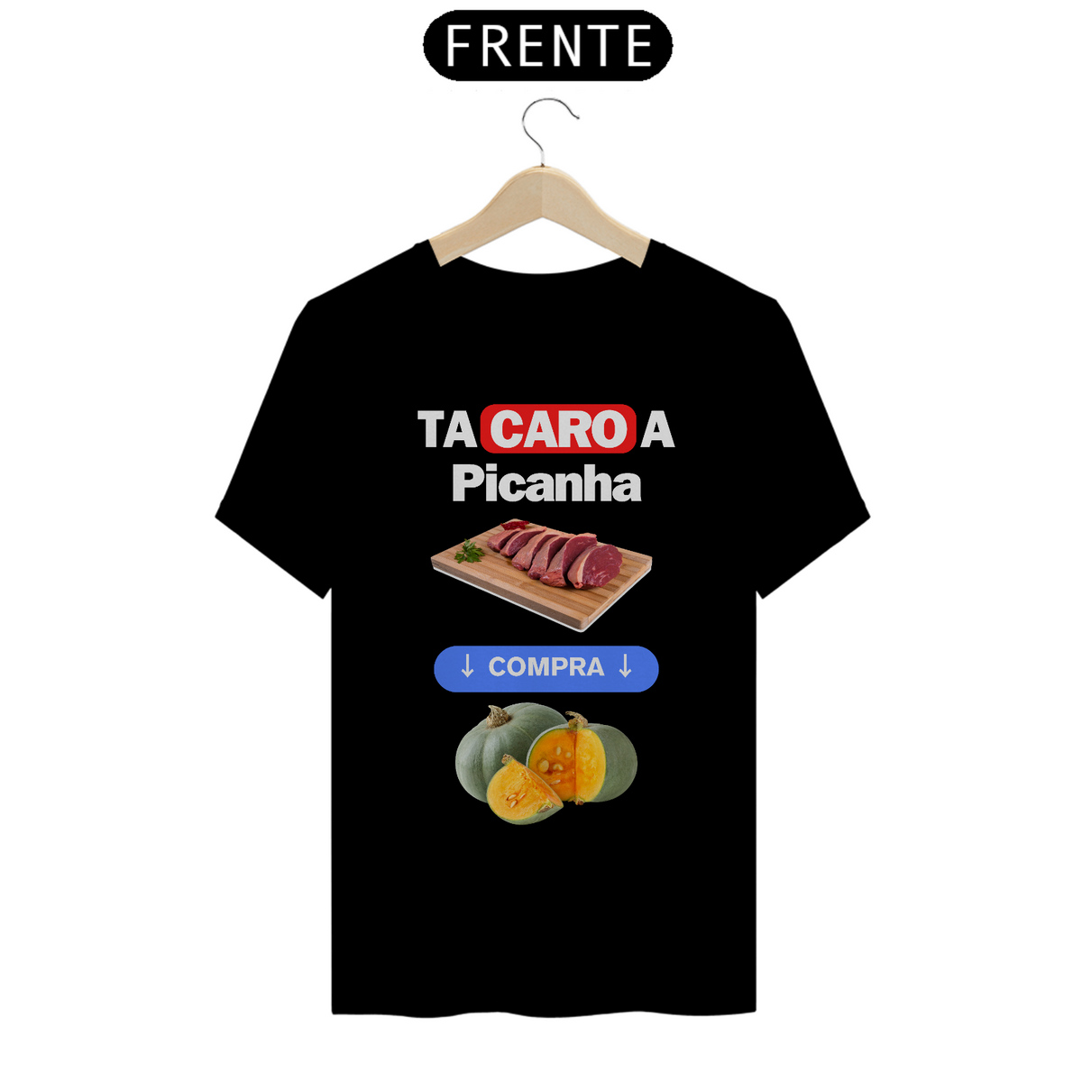 Nome do produto: Camiseta T-Shirt Quality Unissex / Ta Caro a Picanha compra Abóbora