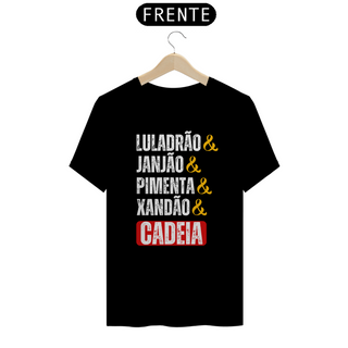 Nome do produtoCamiseta T-Shirt Quality Unissex / Luladrão Janjão Pimenta Xandão e Cadeia