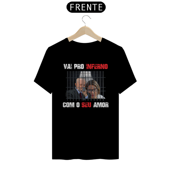 Camiseta T-Shirt Quality Unissex / Vai Pro Inferno Com o Seu Amor