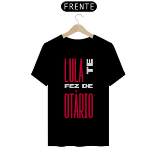 Nome do produtoCamiseta T-Shirt Quality Unissex / Lula te fez de Otário