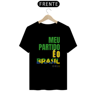 Camiseta T-Shirt Quality Unissex / Meu Partido é o Brasil 