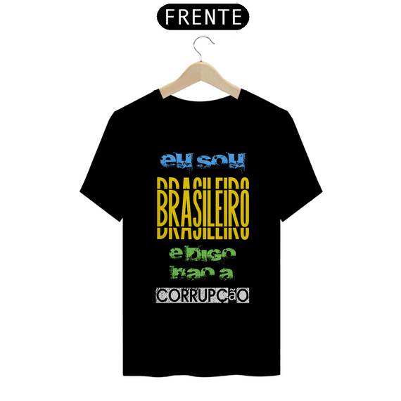 Camiseta T-Shirt Quality Unissex / Eu sou Brasileiro e Digo Não a Corrupção