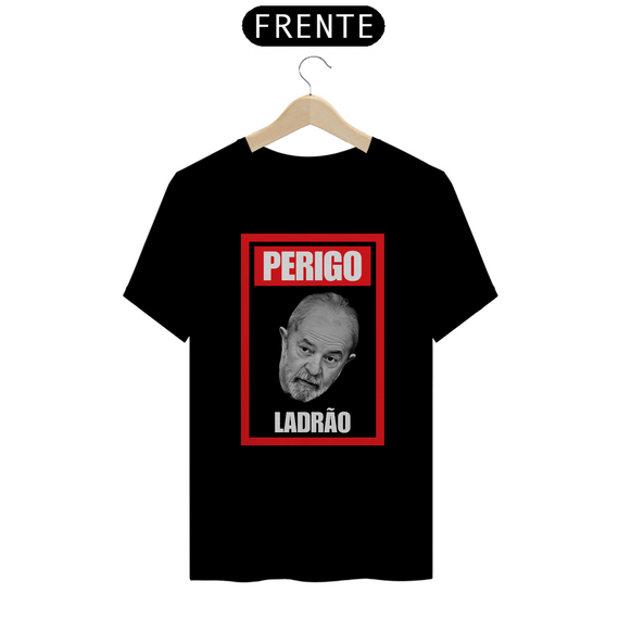 Camiseta T-Shirt Quality Unissex / Perigo Ladrão Lula