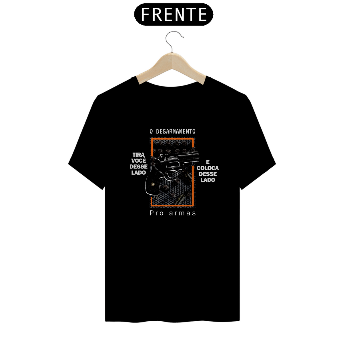 Nome do produto: Camiseta T-Shirt Quality Unissex / O Desarmamento Pro Armas