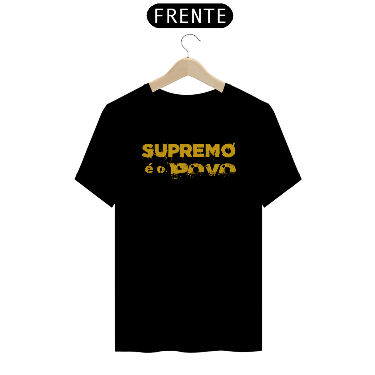 Nome do produto: Camiseta T-Shirt Quality Unissex / Supremo é o Povo 