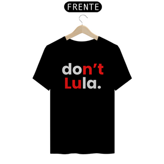 Camiseta T-Shirt Quality Unissex / Don't Lula