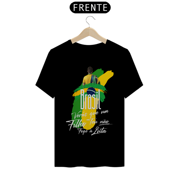 Camiseta T-Shirt Quality Unissex / Brasil Verás que um Filho Teu Não Foge à Luta