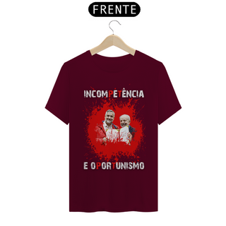 Nome do produtoCamiseta T-Shirt Quality Unissex / Incompetência e Oportunismo Lula e Paulo Pimenta
