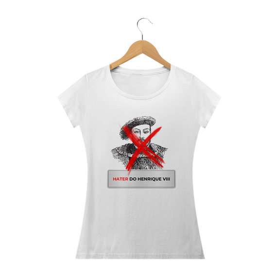 Camiseta Baby Long - Hater do Henrique VIII