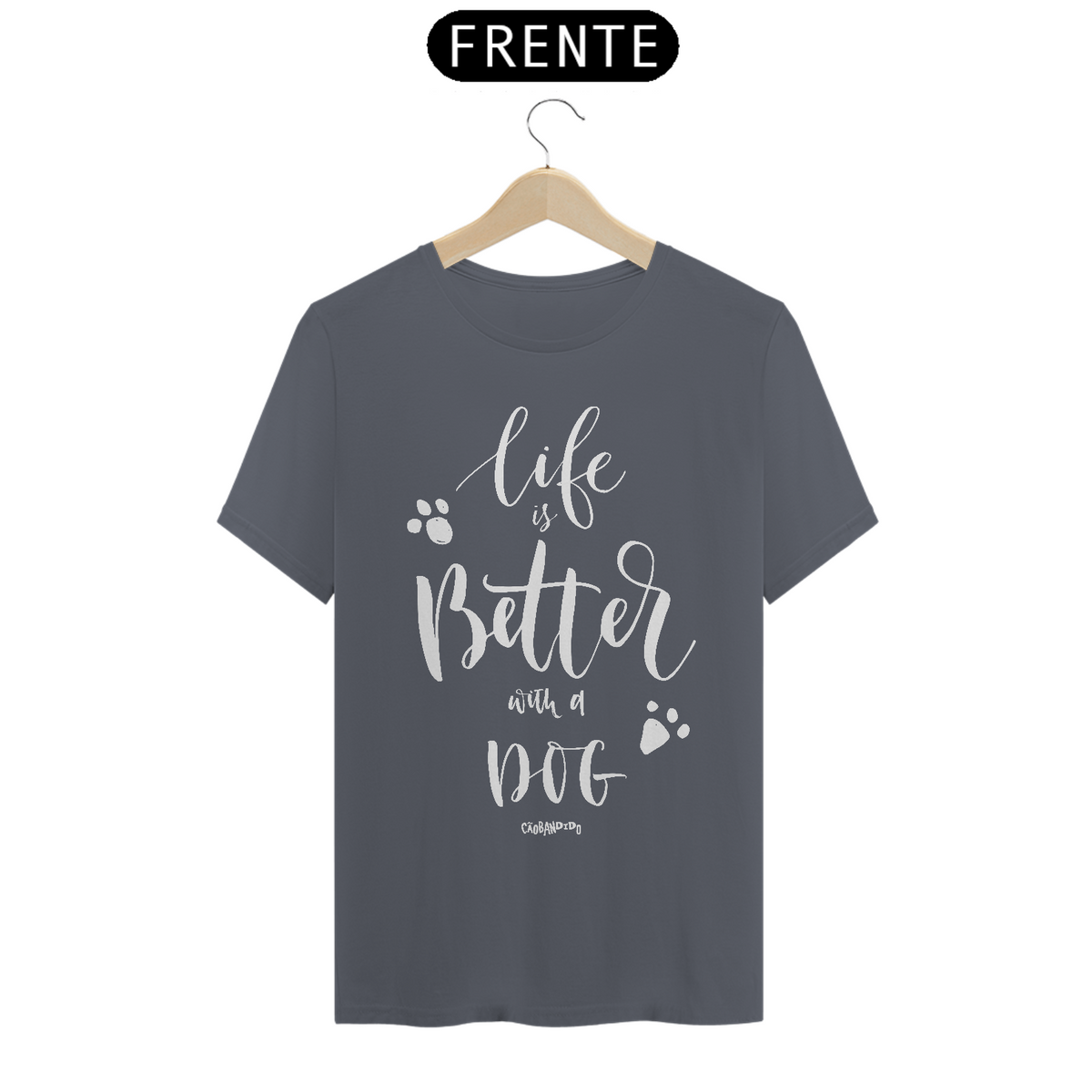 Nome do produto: Camiseta Life is Better With a Dog