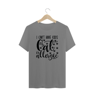 Camiseta Plus Size I Can't Have Kids My Cat is Allergic