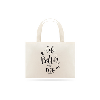 Nome do produtoEcobag Life is Better With a Dog