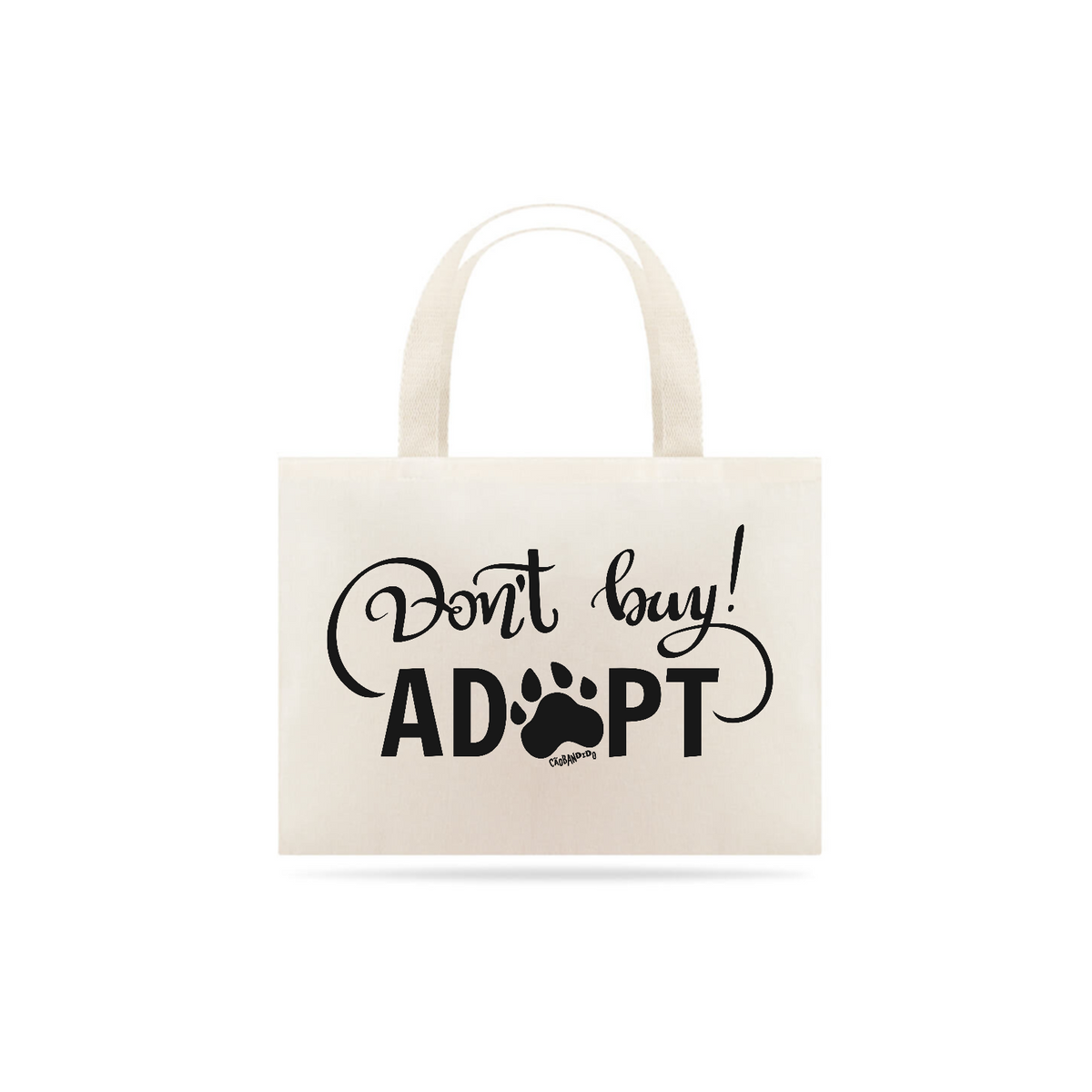 Nome do produto: Ecobag Don\'t Buy, Adopt!