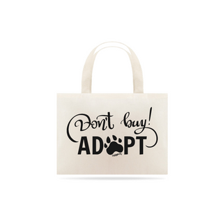 Nome do produtoEcobag Don't Buy, Adopt!