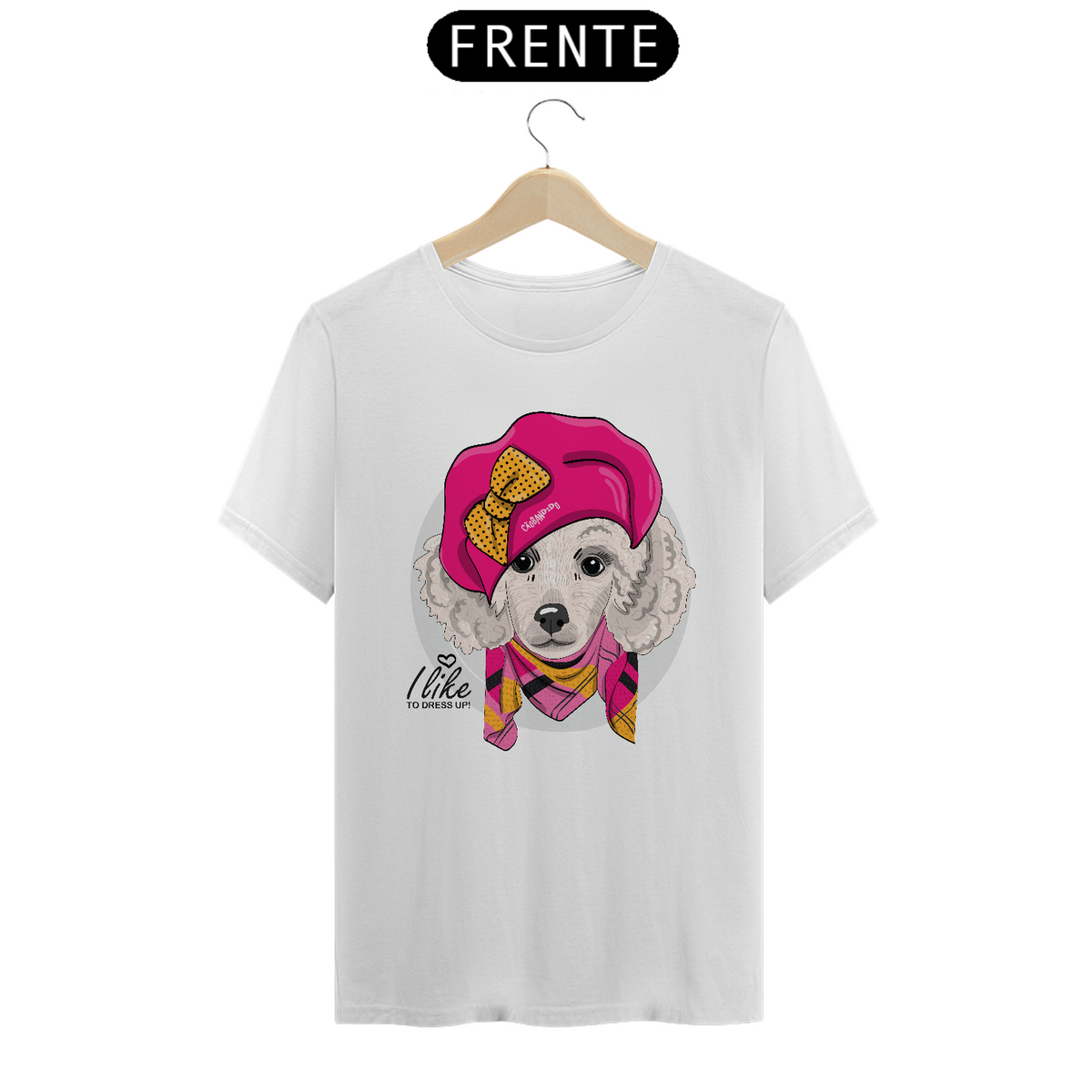 Nome do produto: Camiseta Poodle Fêmea I Like To Dress Up
