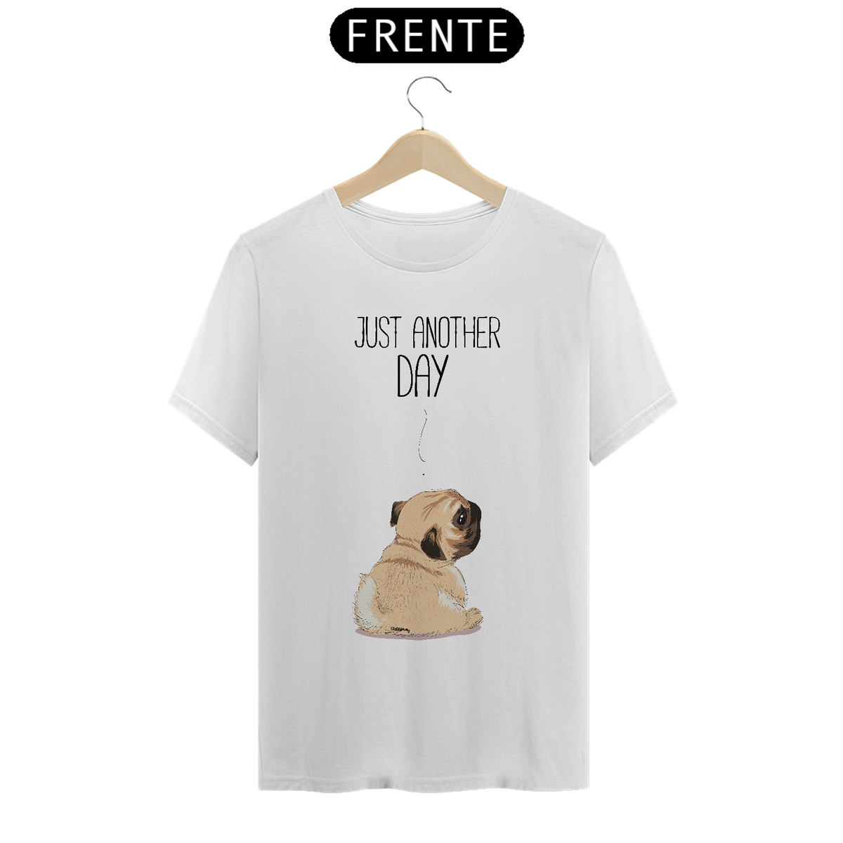 Nome do produto: Camiseta Pug Just Another Day