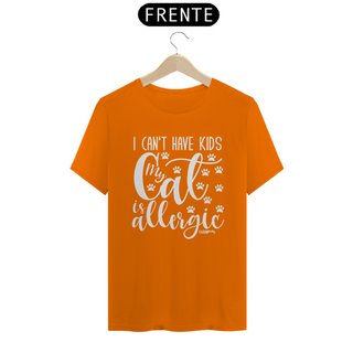 Nome do produtoCamiseta I Can't Have Kids My Cat is Allergic