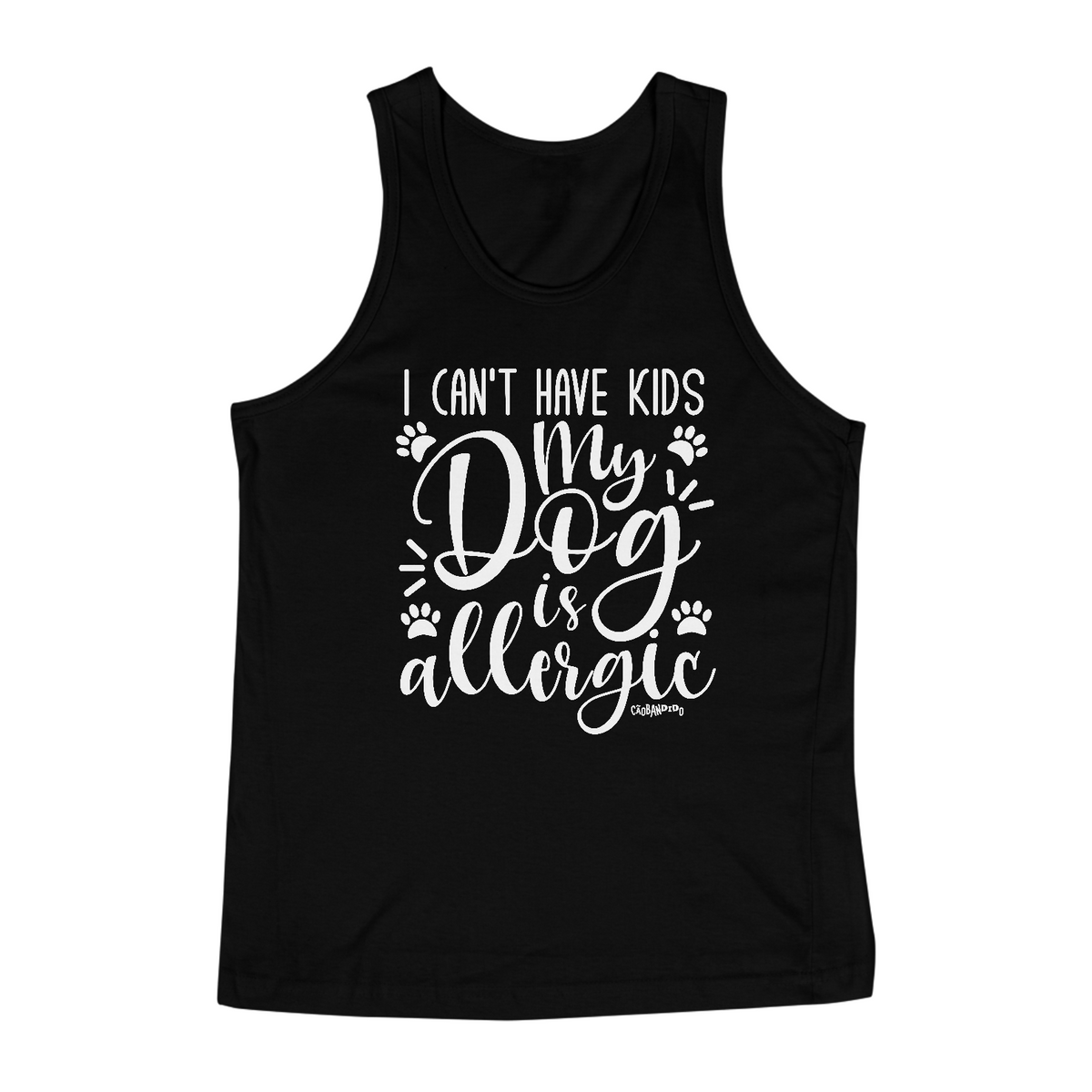 Nome do produto: Regata I Can\'t Have Kids My Dog is Allergic