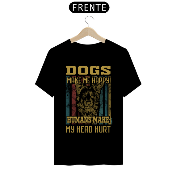 Camiseta Dogs Make Me Happy, Humans Make My Head Hurt