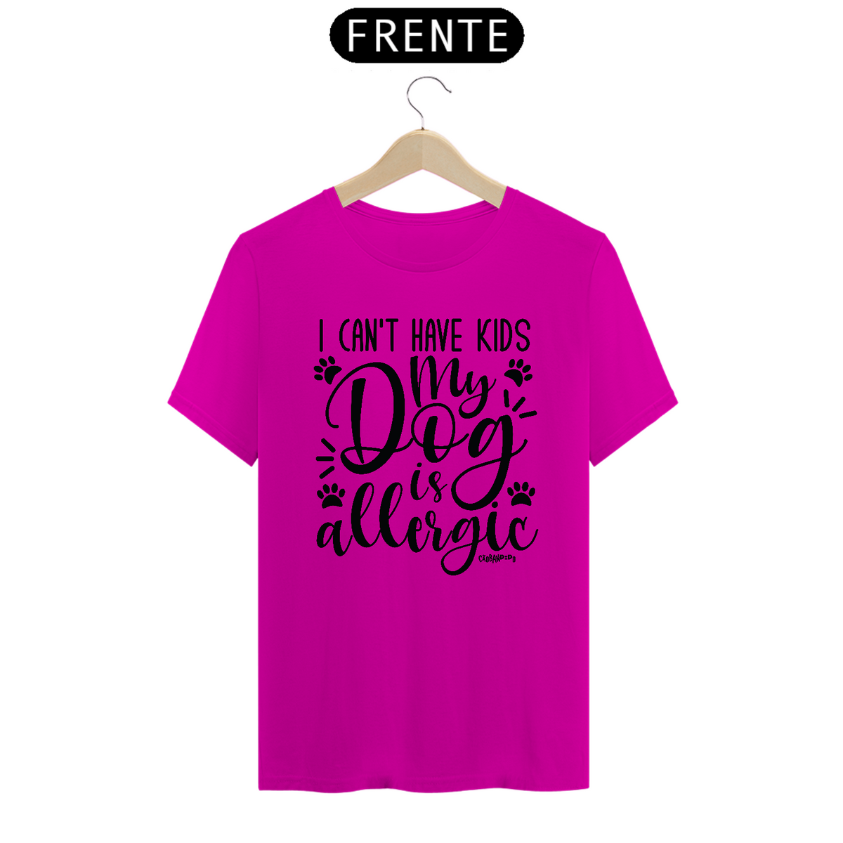 Nome do produto: Camiseta I Can\'t Have Kids My Dog is Allergic