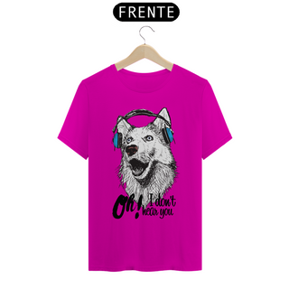 Nome do produtoCamiseta Cachorro Oh! I Don't Hear You