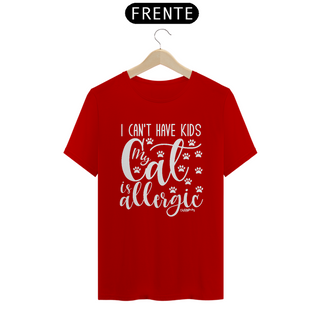 Nome do produtoCamiseta I Can't Have Kids My Cat is Allergic