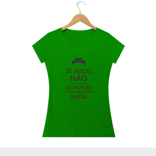 Nome do produtoTUDO PODE ACONTECER, INCLUSIVE NADA - Camiseta Feminina Personalizada com Estampa com Frase Engraçada