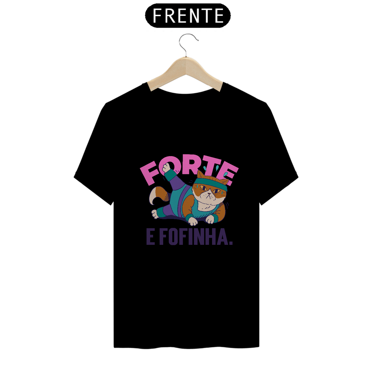 Nome do produto: FORTE E FOFINHA  ° camiseta corte reto° 