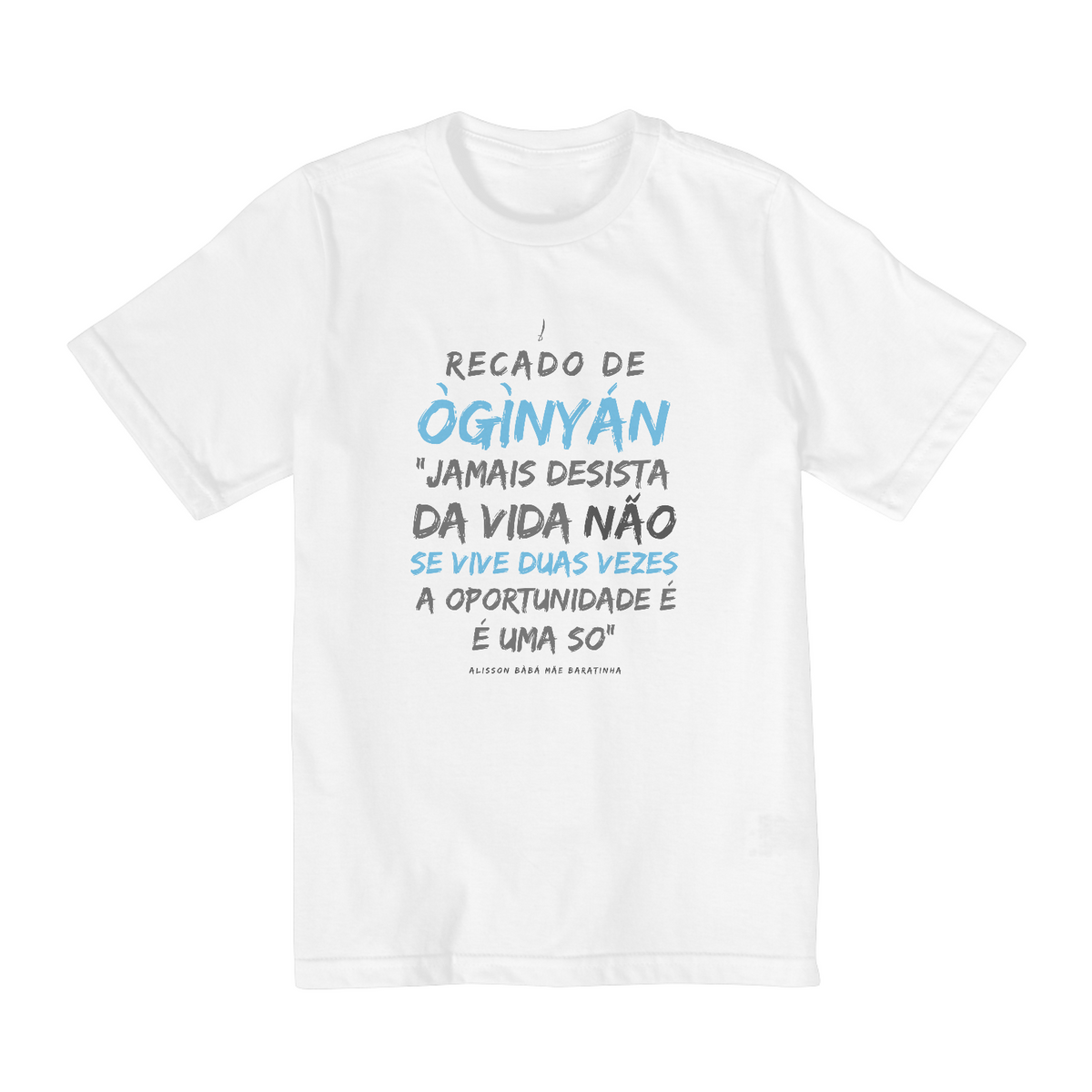 Nome do produto: Camiseta Infantil Recado de Ògìnyán Bàbà Alisson Branca