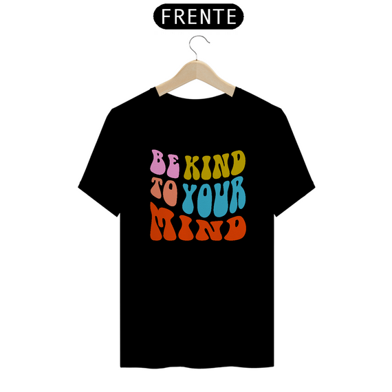 Camiseta Prime Be kind to your mind