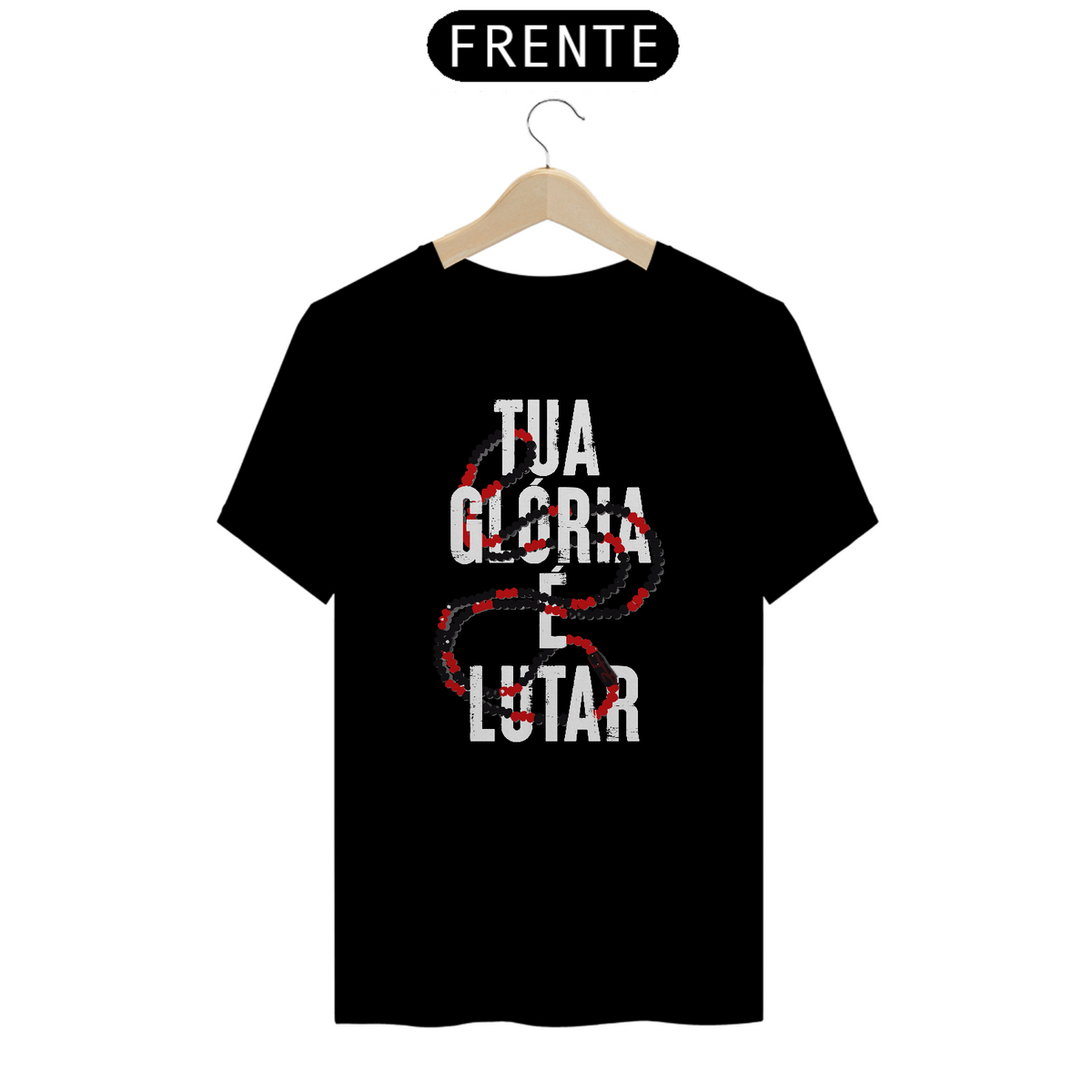 Nome do produto: Tua Glória é Lutar - T-shirt Prime - Preta