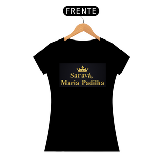 Camiseta Feminina Saravá Maria Padilha