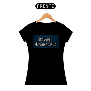 Camiseta Feminina Tranca Rua