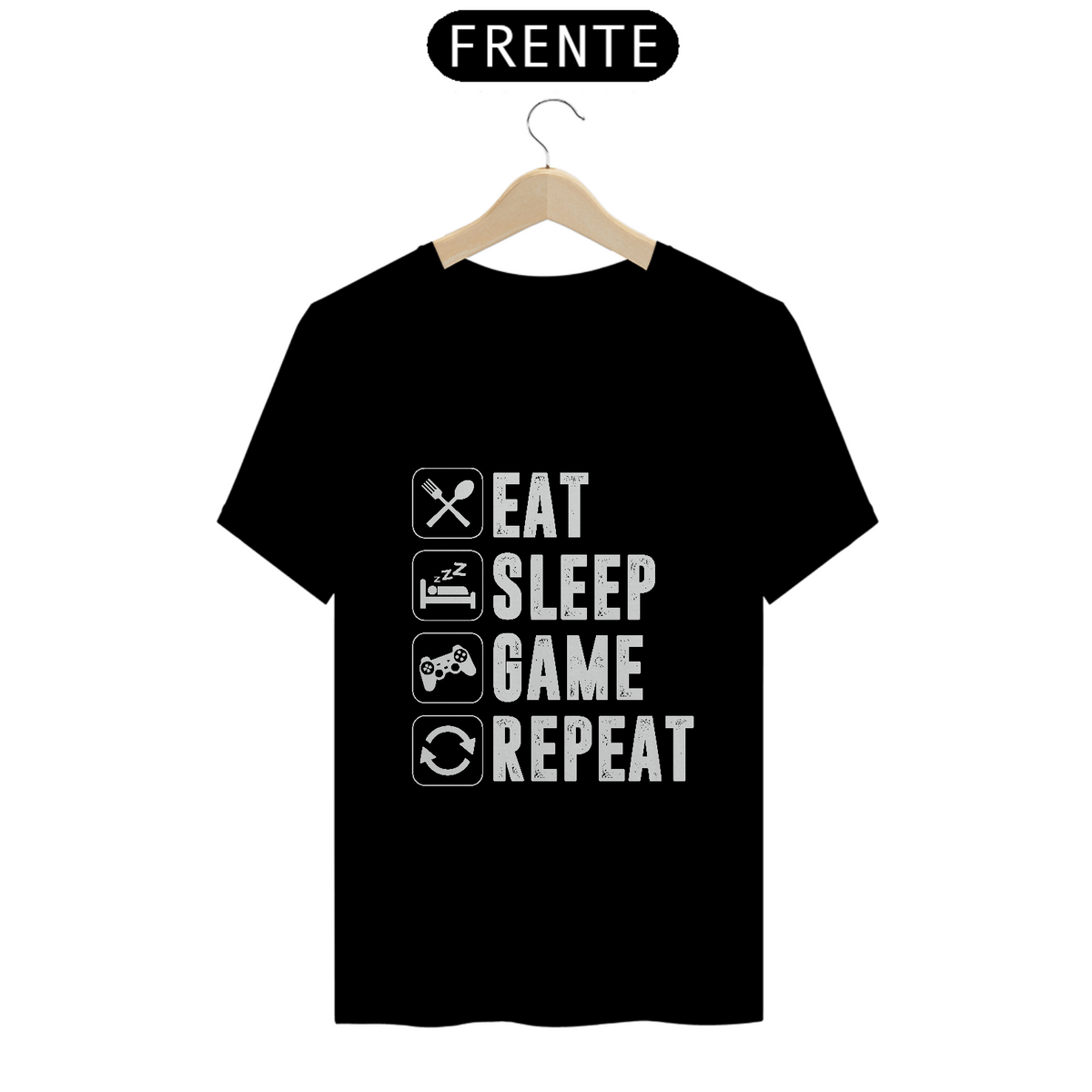 Nome do produto: T-Shirt Quality - Eat Sleep Game Repeat