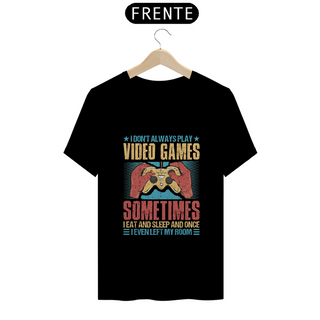 Nome do produtoT-Shirt Quality - I don't always play video games