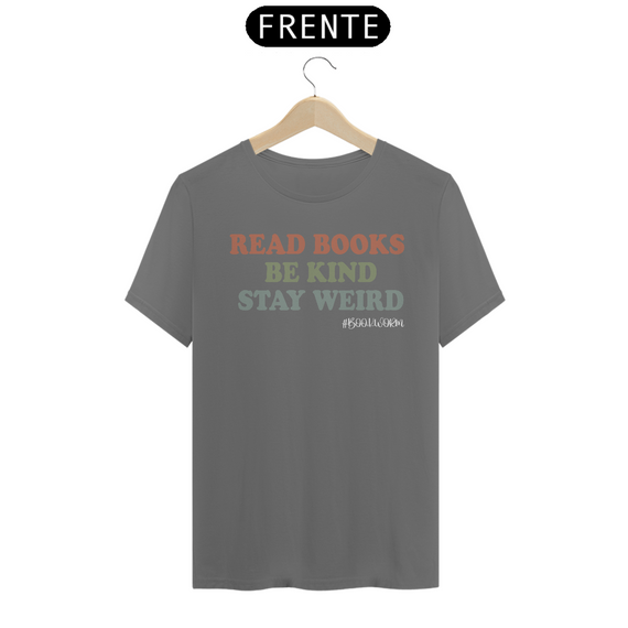 Camiseta Estonada Read Books Be Kind Stay Weird
