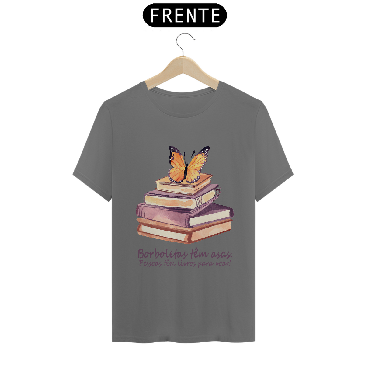 Nome do produto: Camiseta Estonada Borboletas têm asas. Pessoas tem livros para voar!