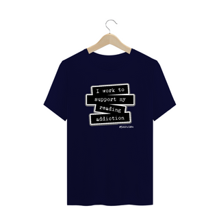 Nome do produtoCamiseta Plus Size I Work To Support My Reading Addiction