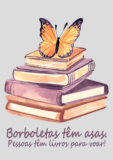 Poster Retrato Borboletas têm asas. Pessoas tem livros para voar!
