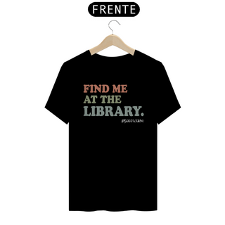 Nome do produtoCamiseta Find Me At The Library