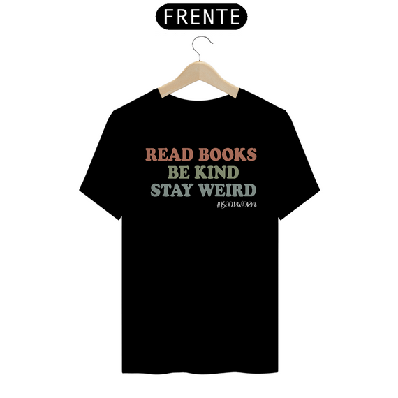 Camiseta Read Books Be Kind Stay Weird