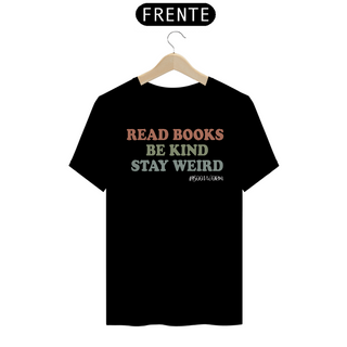 Camiseta Read Books Be Kind Stay Weird
