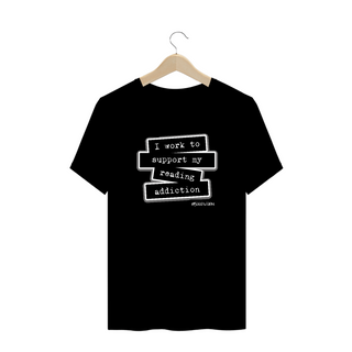 Nome do produtoCamiseta Plus Size I Work To Support My Reading Addiction