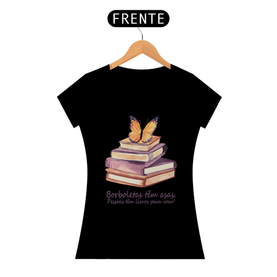 Camiseta Baby Long Borboletas têm asas. Pessoas tem livros para voar!